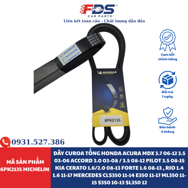Dây Curoa Tổng Honda Acura Mdx 3.7 06-12 3.5 03-06 Accord 3.0 03-08 / 3.5 08-12 Pilot 3.5 08-15 Kia Cerato 1.6/2.0 08-13 Forte 1.6 08-13 , Rio 1.4 1.6 11-17 Mercedes Cls350 11-14 E350 11-17 Ml350 11-15 S350 10-13 Sl350 12