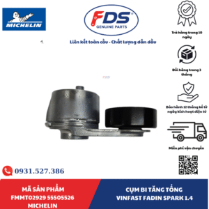 Công ty cổ phần xuất nhập khẩu FDS CỤM BI TĂNG TỔNG VINFAST FADIL / CHEVROLET SPARK 1.4 – HÃNG MICHELIN | MÃ FMMT02929 55505526