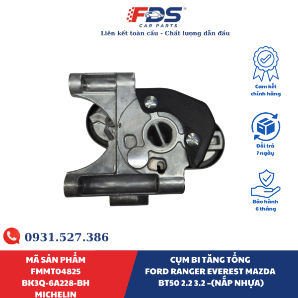 CỤM BI TĂNG TỔNG Ford ranger Everest MAZDA BT50 2.2 3.2 –(NẮP NHỰA)