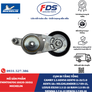 Công ty cổ phần xuất nhập khẩu FDS CỤM BI TĂNG TỔNG TOYOTA CAMRY / HIGHLANDER / LEXUS ES250 / RAV4 / SIENNA / VENZA | MICHELIN FMMT06706 – MÃ 16620-36011