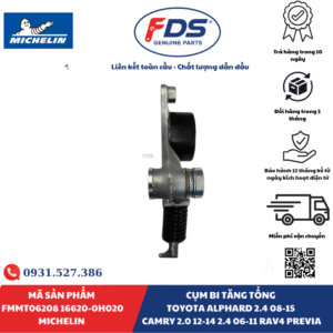 Công ty cổ phần xuất nhập khẩu FDS CỤM BI TĂNG TỔNG TOYOTA ALPHARD / CAMRY / RAV4 / PREVIA | MICHELIN FMMT06208 – MÃ 16620-0H020