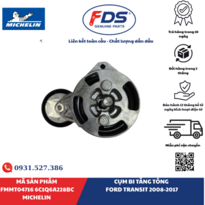 Công ty cổ phần xuất nhập khẩu FDS CỤM BI TĂNG TỔNG FORD TRANSIT (2008–2017) | MICHELIN FMMT04716 – MÃ 6C1Q6A228BC