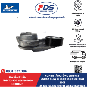 Công ty cổ phần xuất nhập khẩu FDS CỤM BI TĂNG TỔNG VINFAST LUX SA / BMW X1, X3, X4, X5, X6, 120i, 318i, 520i, Z4 | MICHELIN FMMT03709 – MÃ 11287594969