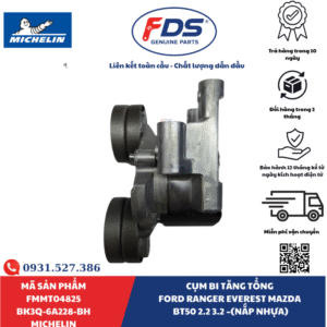 CỤM BI TĂNG TỔNG FORD RANGER / EVEREST / MAZDA BT-50 2.2 – 3.2 (NẮP NHỰA) | MICHELIN FMMT04825 – MÃ BK3Q-6A228-BH