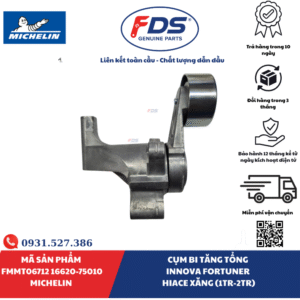 Công ty cổ phần xuất nhập khẩu FDS CỤM BI TĂNG TỔNG TOYOTA INNOVA / FORTUNER / HIACE XĂNG (1TR – 2TR) | MICHELIN FMMT06712 – MÃ 16620-75010
