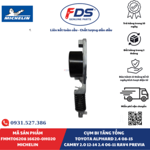 Công ty cổ phần xuất nhập khẩu FDS CỤM BI TĂNG TỔNG TOYOTA ALPHARD / CAMRY / RAV4 / PREVIA | MICHELIN FMMT06208 – MÃ 16620-0H020